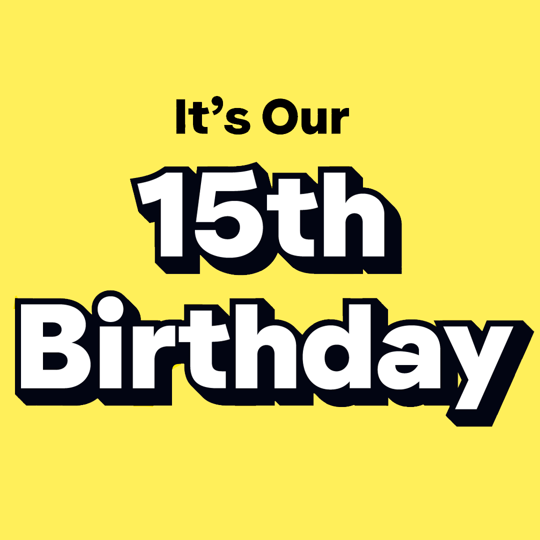 It's Our 15th Birthday 🎂