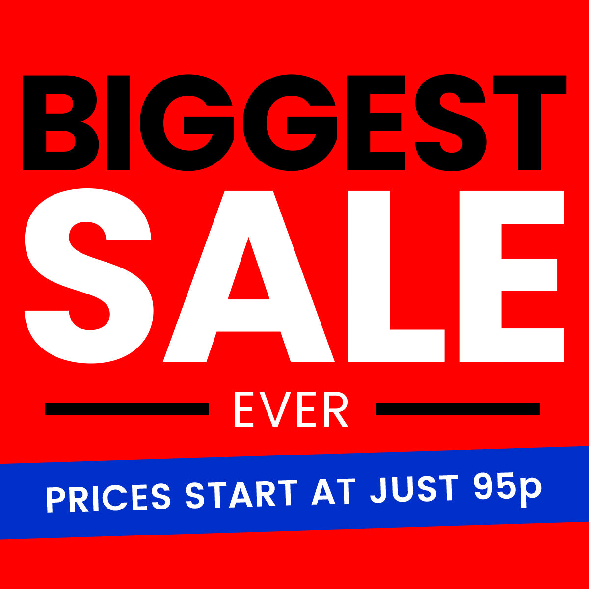 Don't miss our Biggest Sale Ever!